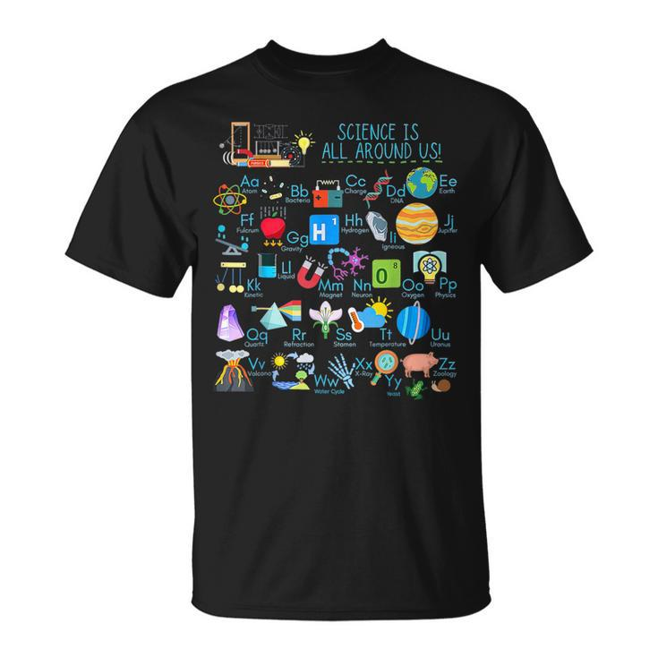 Science Is All Around Us Alphabet Abcs Physical Science T-Shirt