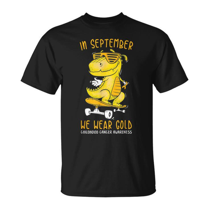 In September We Wear Gold Childhood Cancer Awareness T-Rex T-Shirt