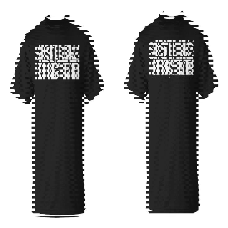 She Still Talk 2 Her Best Eater Unisex T-Shirt She Still Talk 2 Her Best Eater Unisex T-Shirt