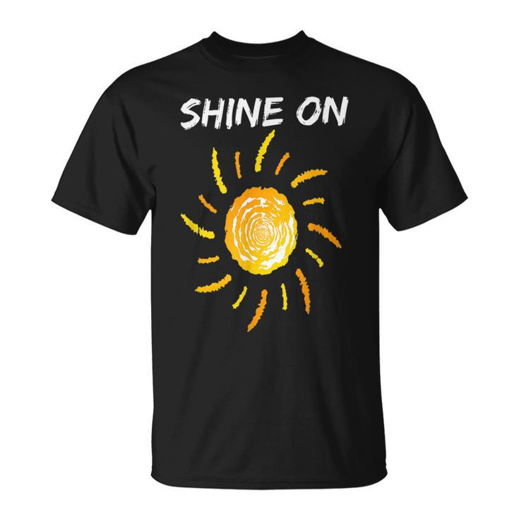 Shine On With Sun Inspiration   Sun Funny Gifts Unisex T-Shirt