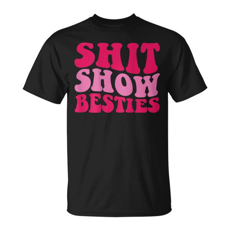 Shit Show Besties On Back  Unisex T-Shirt