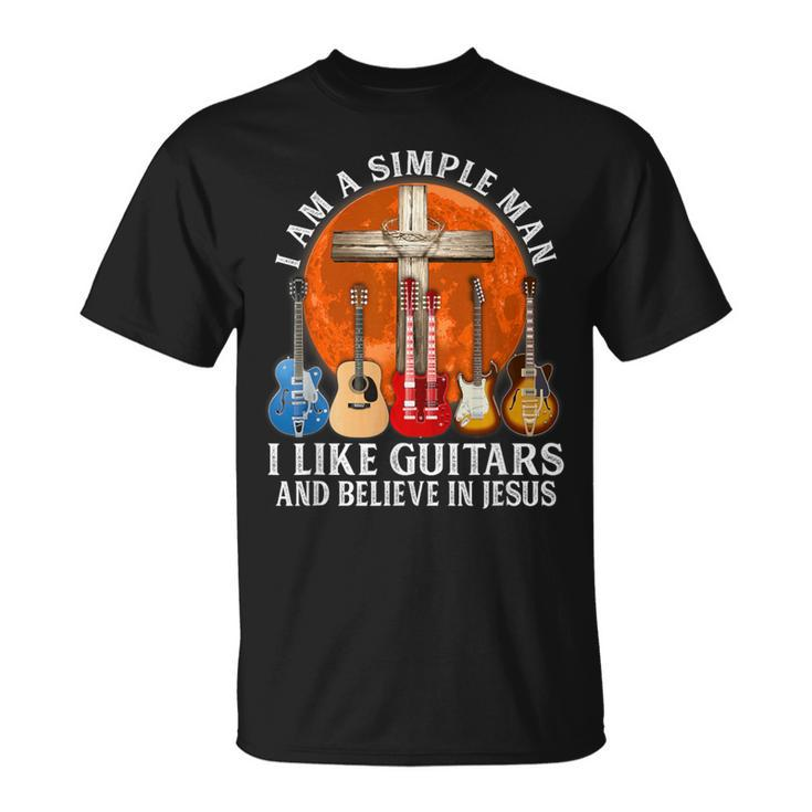 I Am A Simple Man I Like Guitars And Believe In Jesus T-Shirt
