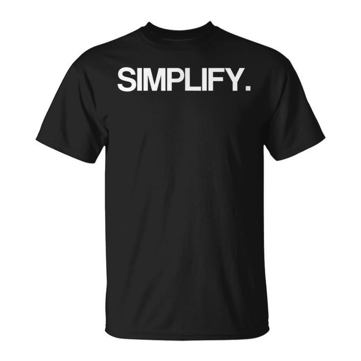 Simplify A Minimalism Perfect For Every Minimalist T-Shirt