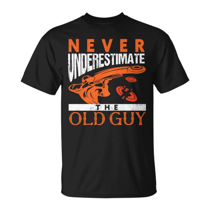 Skeet Shooting Never Underestimate The Old Guy Trap Shooters Skeet Shooting Funny Gifts Unisex T-Shirt