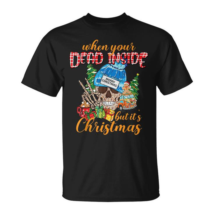 Skull When Youre Dead Inside But Its The Holiday Season  Unisex T-Shirt