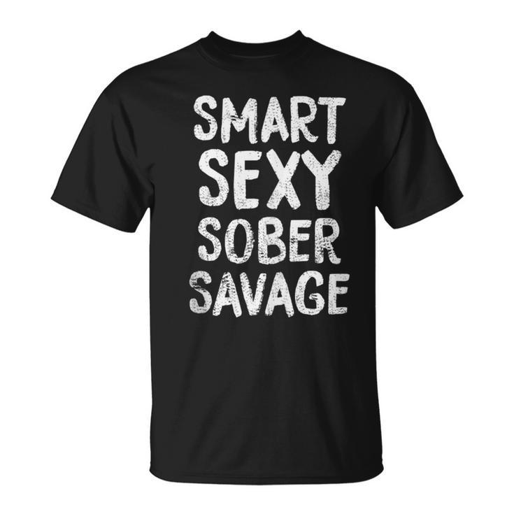 Smart Sexy Sober Savage Funny Anti Drug And Alcohol  Unisex T-Shirt