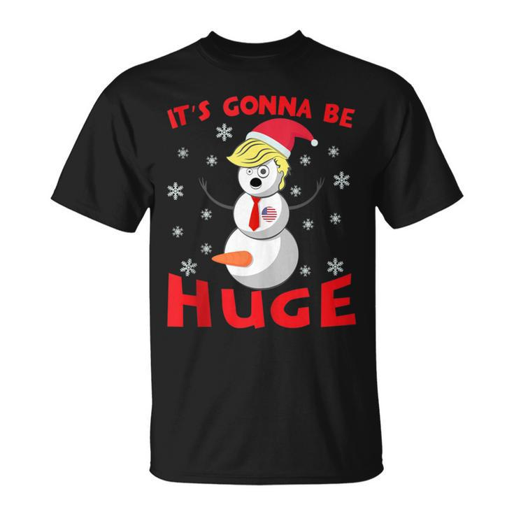 Snowman Donald Trump Gonna Be Huge Ugly Christmas Sweater T-Shirt