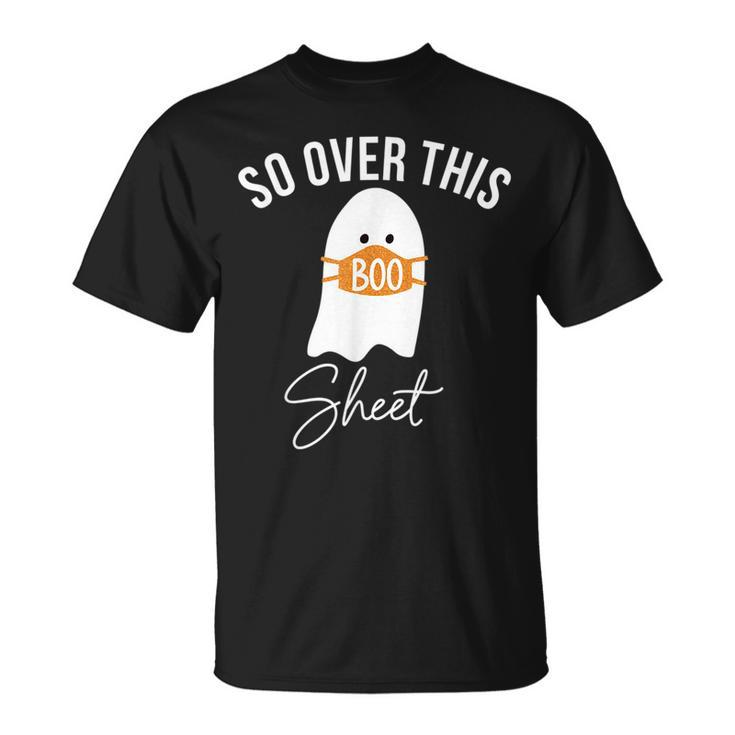 So Over This Boo Sheet Ghost Halloween Horror Ghost Halloween  T-Shirt
