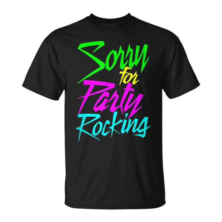So Sorry For Party Rocking - Funny Humor Boy & Girl  Unisex T-Shirt