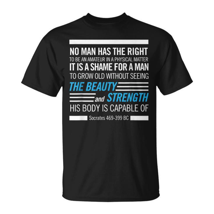 Socrates Physical Fitness Quote Bodybuilding Exercise T-Shirt