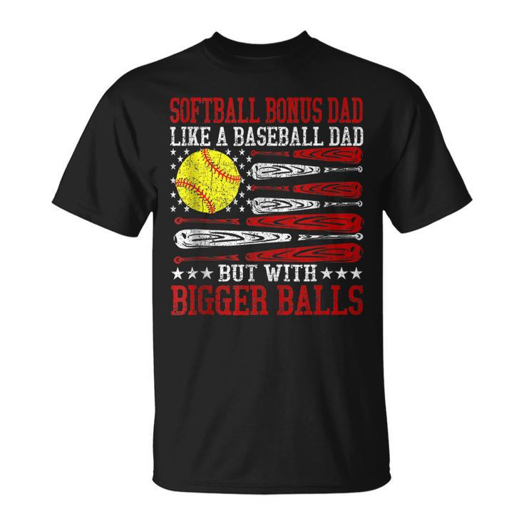 Softball Bonus Dad Like A Baseball Dad Us Flag Fathers Day  Unisex T-Shirt