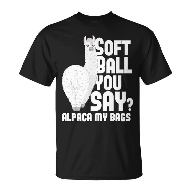 Softball You Say Alpaca My Bags  Softball Softball Funny Gifts Unisex T-Shirt
