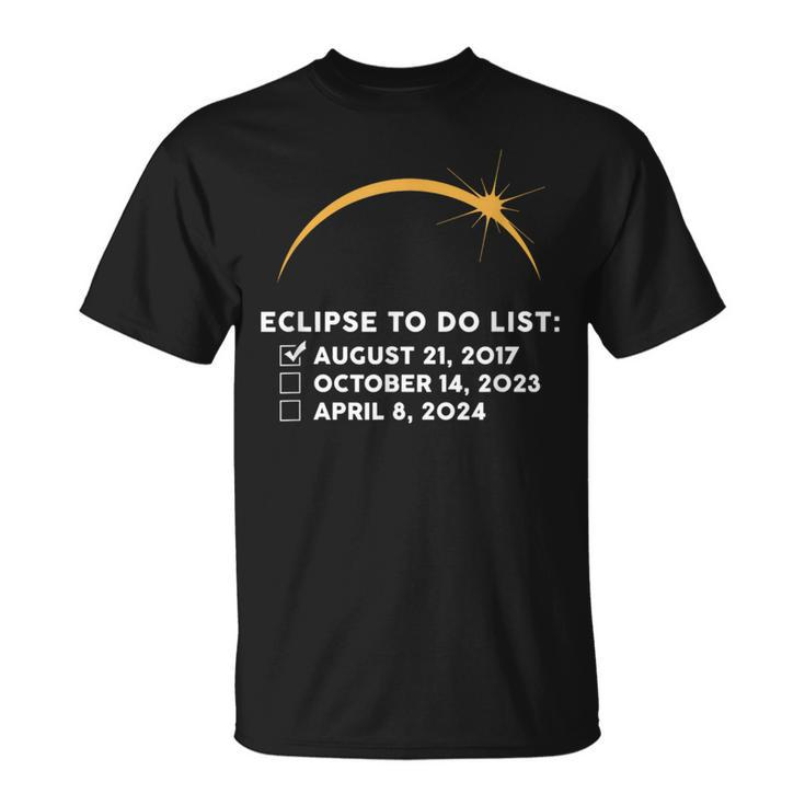 Solar Eclipse To Do List 2017 2023 2024 Annular Totality T-Shirt