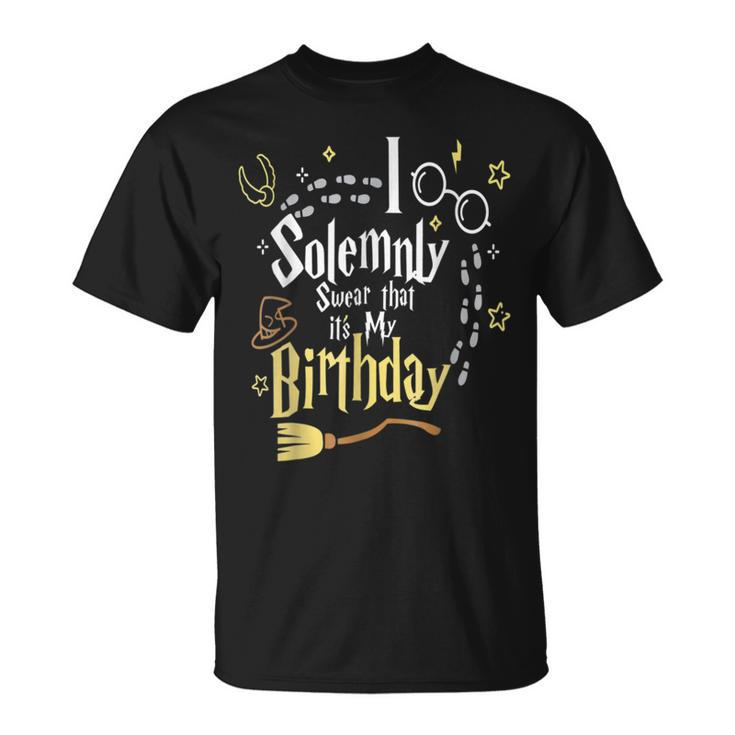 I Solemnly-Swear That It S My-Birthday- T-Shirt