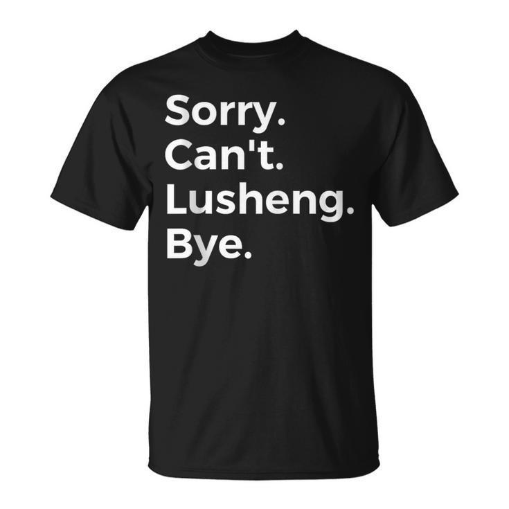 Sorry Can't Lusheng Bye Musical Instrument Music Musical T-Shirt