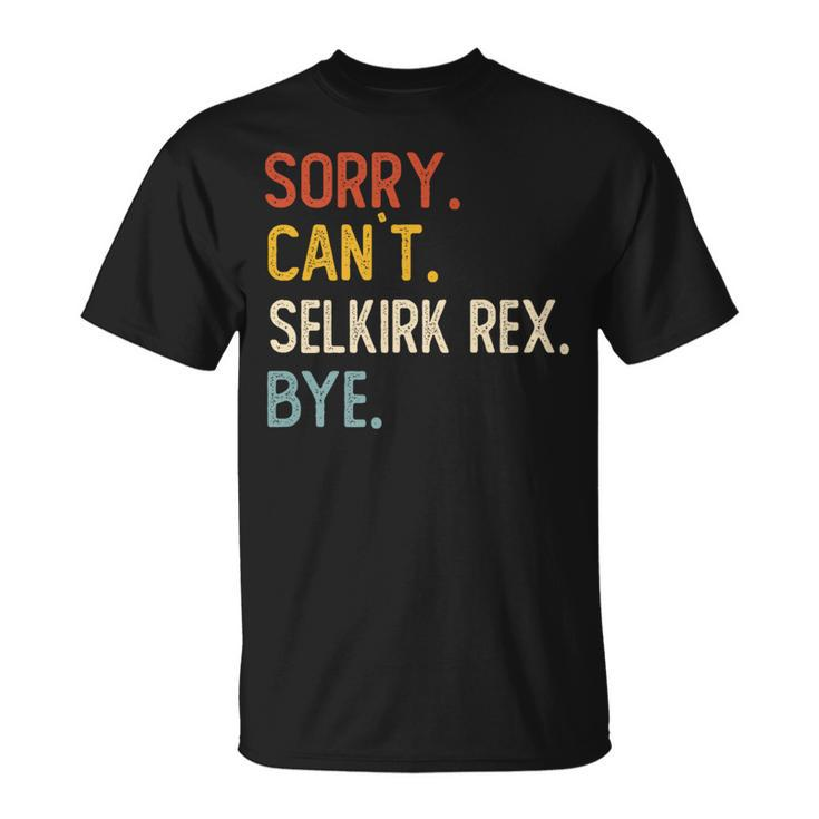 Sorry Can't Selkirk Rex Bye Selkirk Rex Lovers T-Shirt
