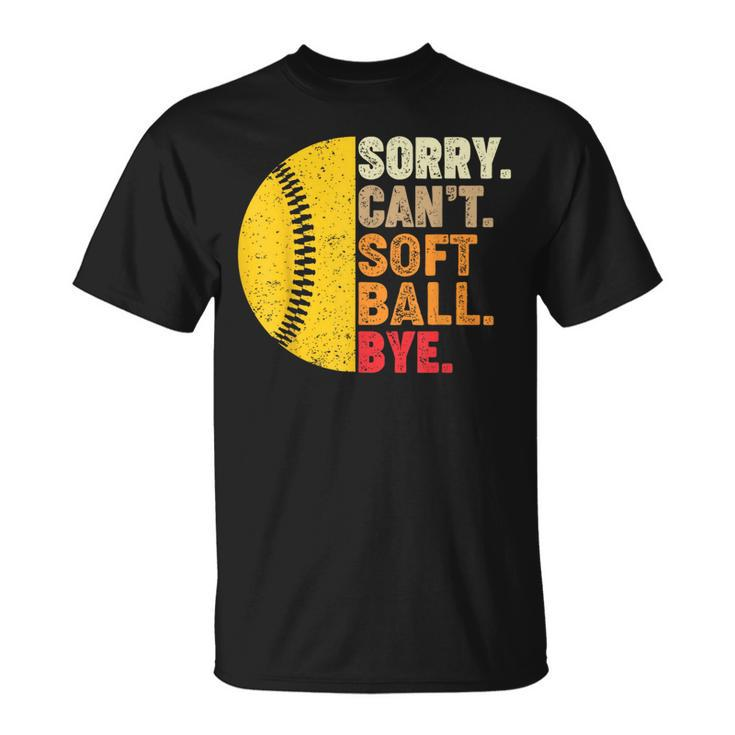 Sorry Cant Softball Bye Funny Softball Softball Funny Gifts Unisex T-Shirt
