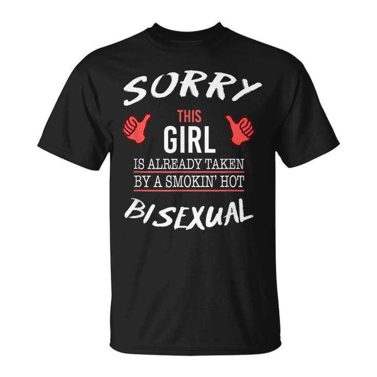 Sorry This Girl Is Taken By Hot Bisexual Funny T  Lgbt LGBT Funny Gifts Unisex T-Shirt