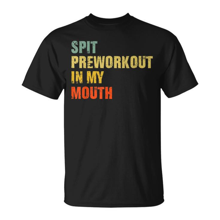 Spit Preworkout In My Mouth Vintage Distressed Gym T-shirt