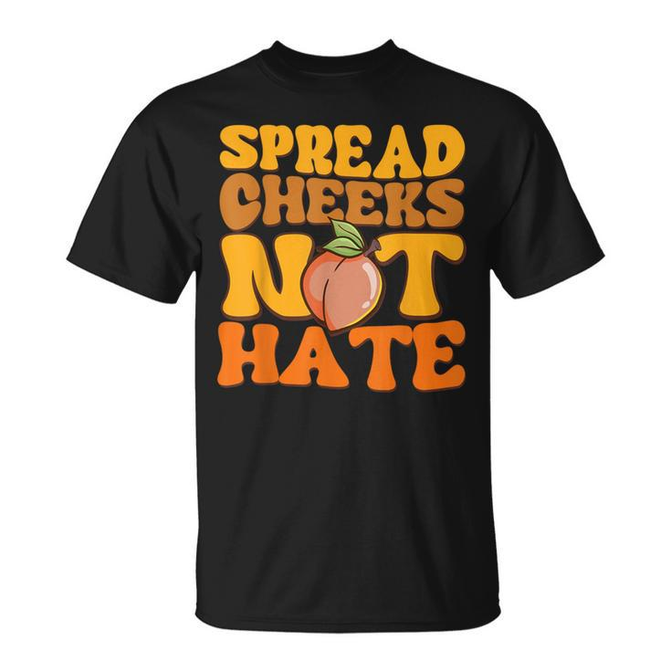 Spread Cheeks Not Hate Fitness Workout Gym T-Shirt