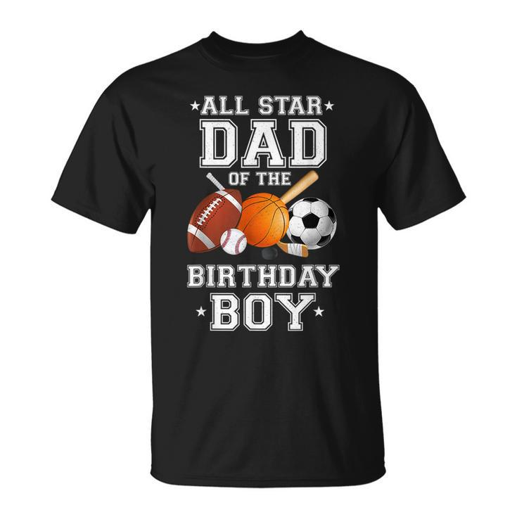 All Star Dad Of The Birthday Boy Sports Daddy Papa Dada T-Shirt
