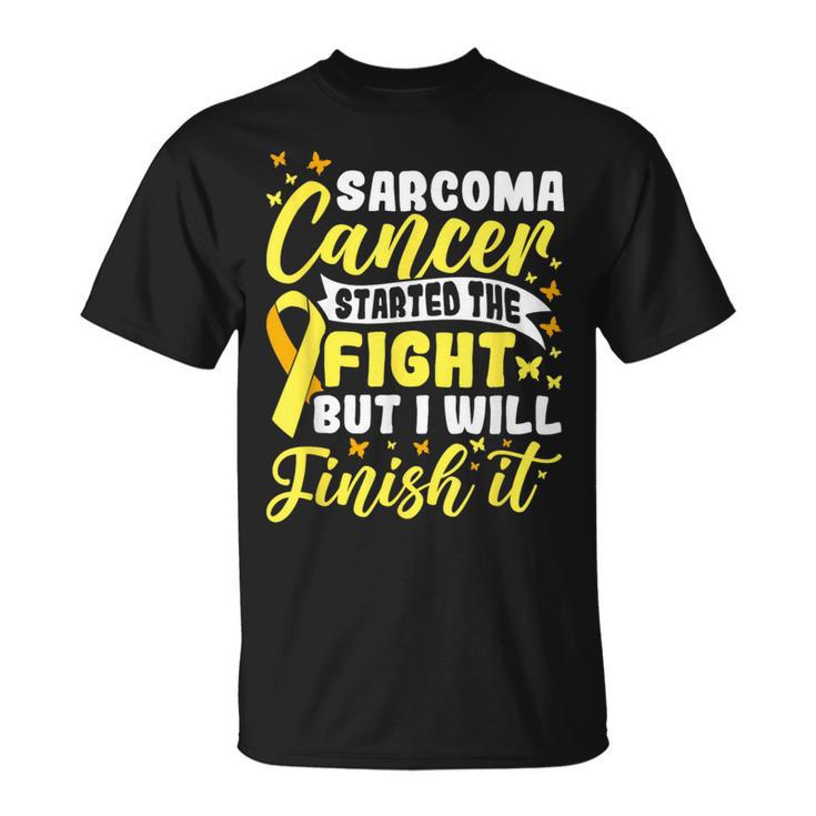 Started The Fight But I Will Finish Sarcoma Cancer Awareness  Unisex T-Shirt