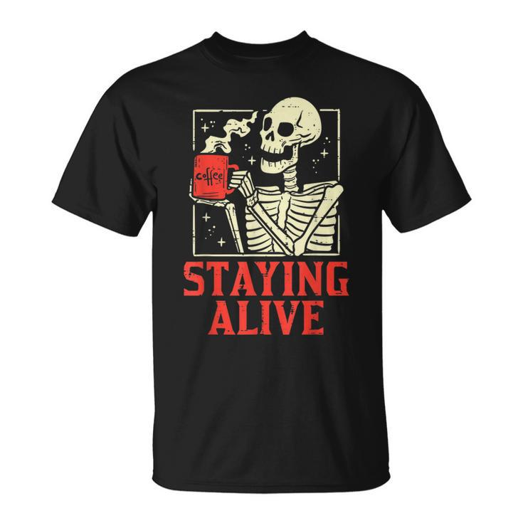 Staying Alive Skeleton Coffe Funny Retro Vintage Halloween Halloween Funny Gifts Unisex T-Shirt