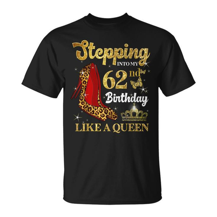 Stepping Into My 62Nd Birthday Like A Queen Funny 62 Years Unisex T-Shirt