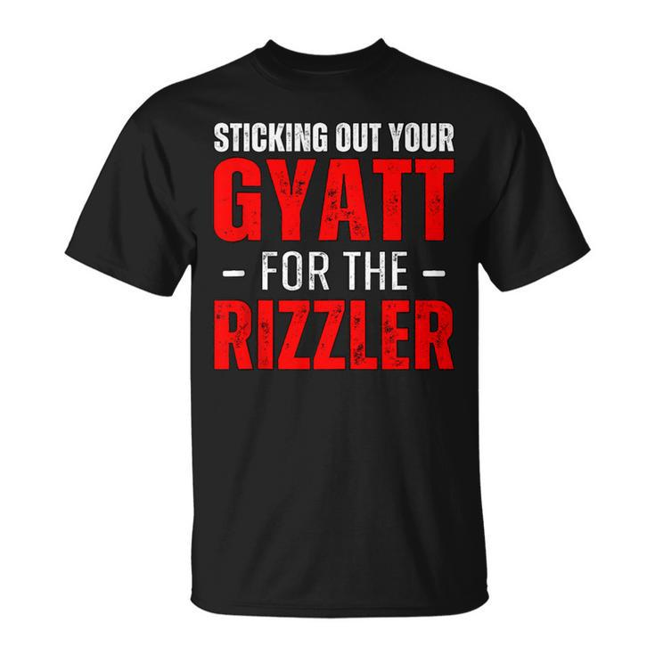 Sticking Out Your Gyatt For The Rizzler Rizz Ironic Meme T-Shirt