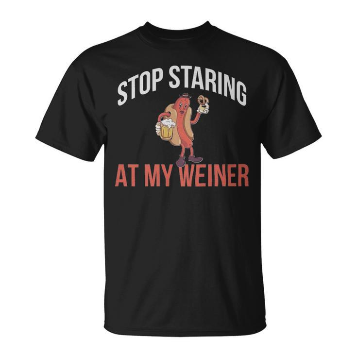 Stop Staring At My Weiner Funny Hot Dog Gift  - Stop Staring At My Weiner Funny Hot Dog Gift  Unisex T-Shirt