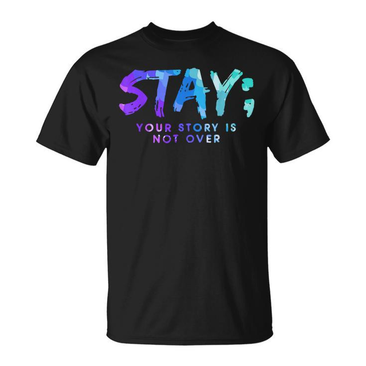 Your Story Is Not Over Stay Suicide Prevention Awareness T-Shirt