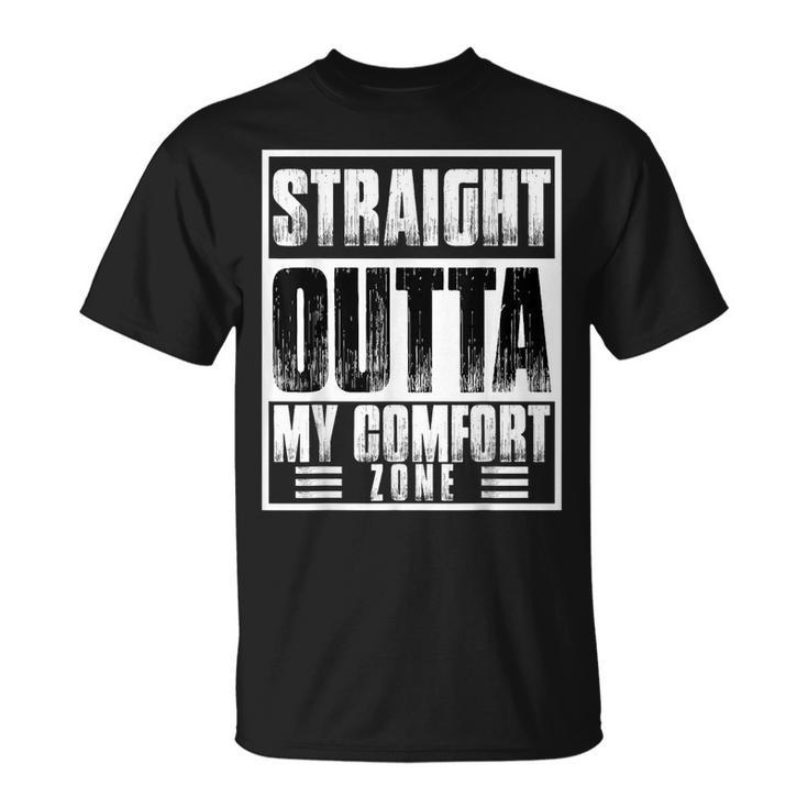 Straight Outta My Comfort Zone Self-Improvement Motivational  Unisex T-Shirt
