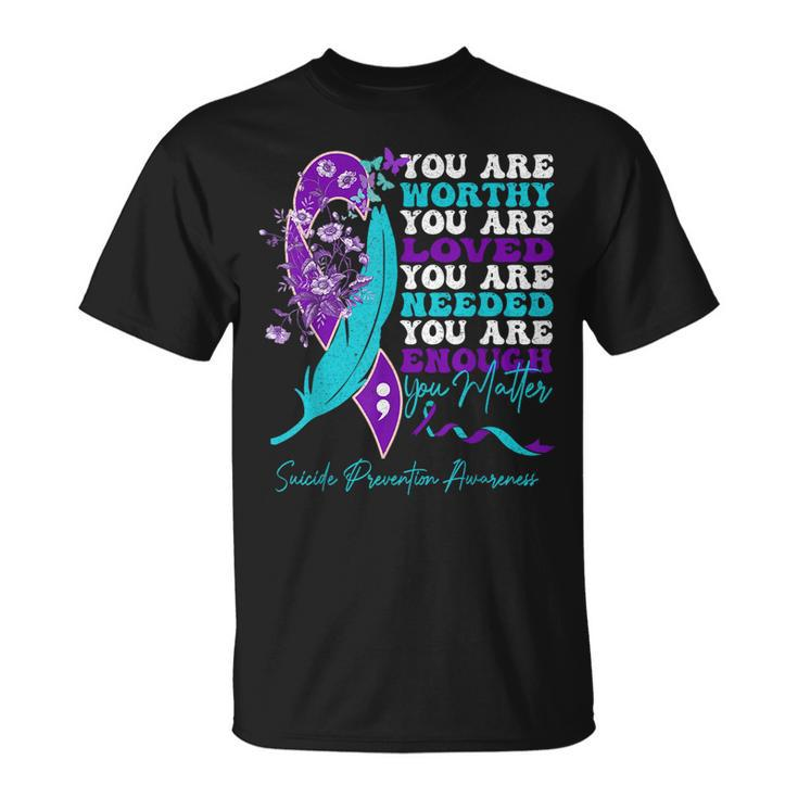 Suicide Prevention Awareness Positive Motivational Quote T-Shirt