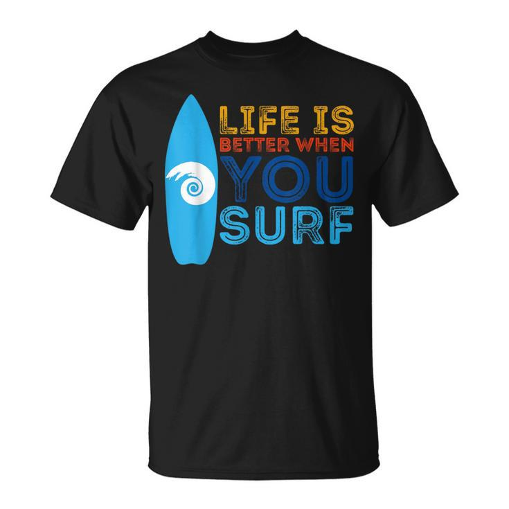 Surfing Life Is Better When U Surf Surfer T-Shirt