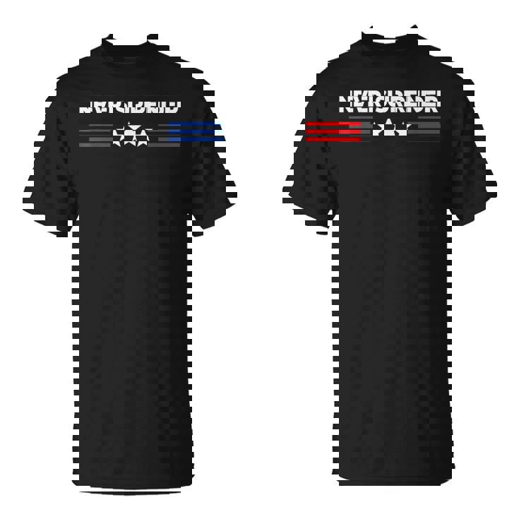 Never Surrender Never Surrender T-Shirt