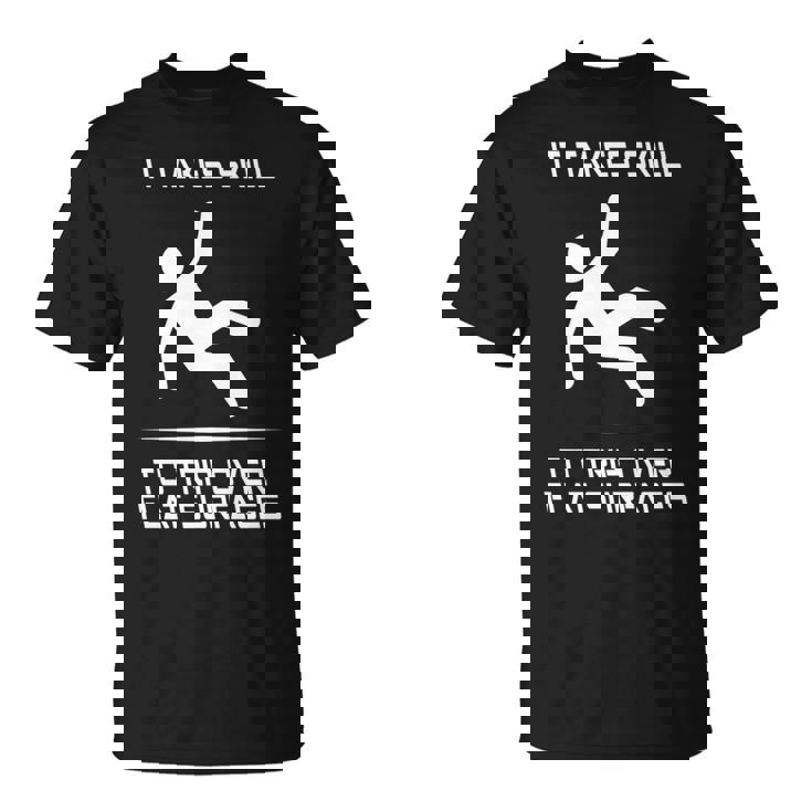 It Takes Skill To Trip Over Flat Surfaces T-Shirt