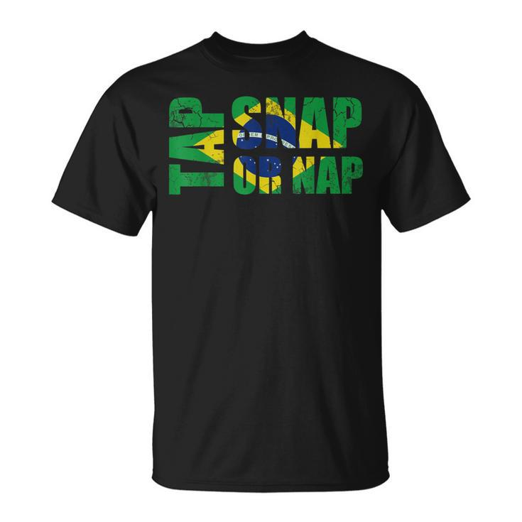 Tap Snap Or Nap Brazilian Jiu-Jitsu Brazil Bjj Jiu Jitsu T-Shirt
