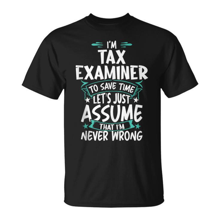 Tax Examiner Never Wrong T-Shirt