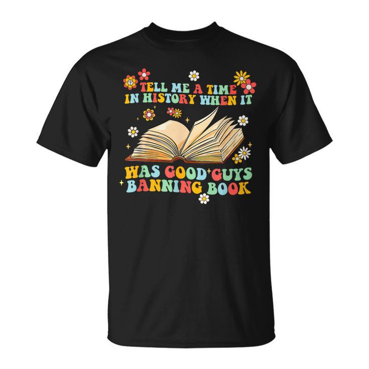 Tell Me A Time In History Good Guys Banning Book Groovy Unisex T-Shirt