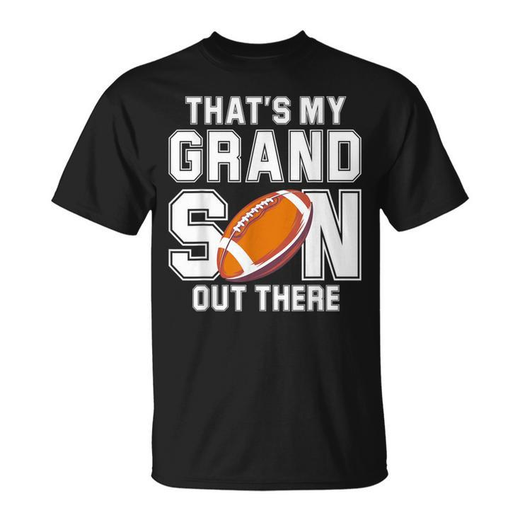 That's My Grandson Out There Football Family T-Shirt