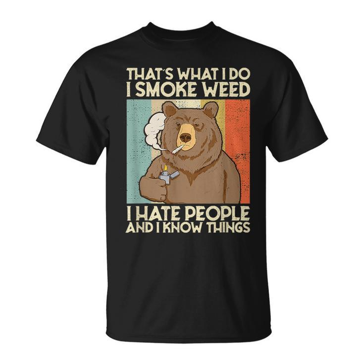 Thats What I Do I Smoke Weed Ihate People And I Know Things  Unisex T-Shirt