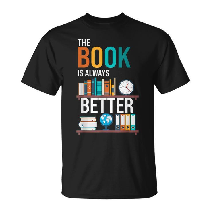 The Book Is Always Better School Librarian Unisex T-Shirt