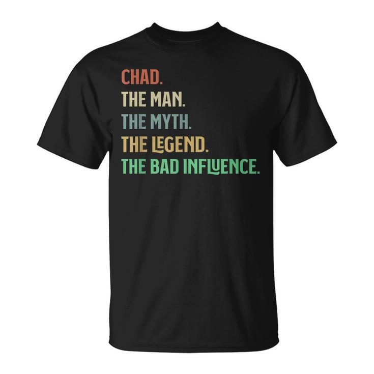 The Name Is Chad The Man Myth Legend And Bad Influence Unisex T-Shirt