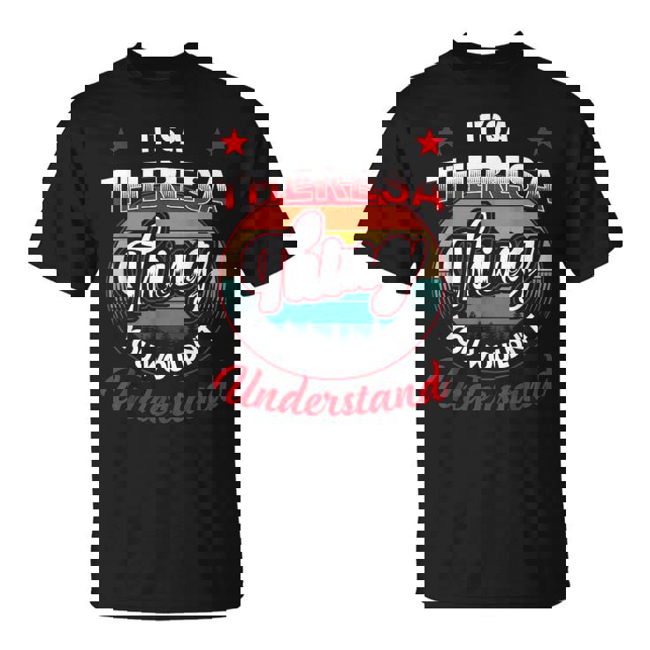 Theresa Name  Its A Theresa Thing Unisex T-Shirt