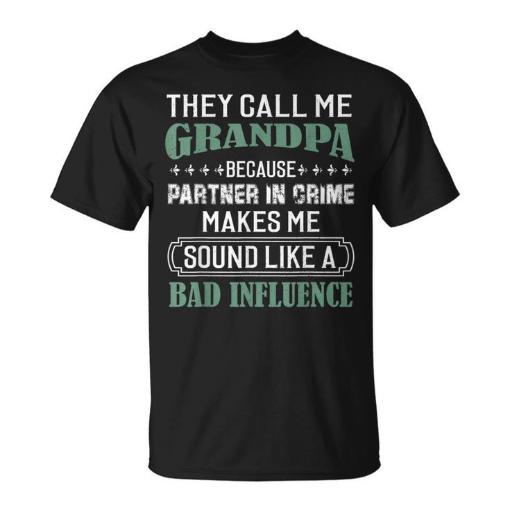 They Call Me Grandpa Because Partner In Crime Gift  Unisex T-Shirt