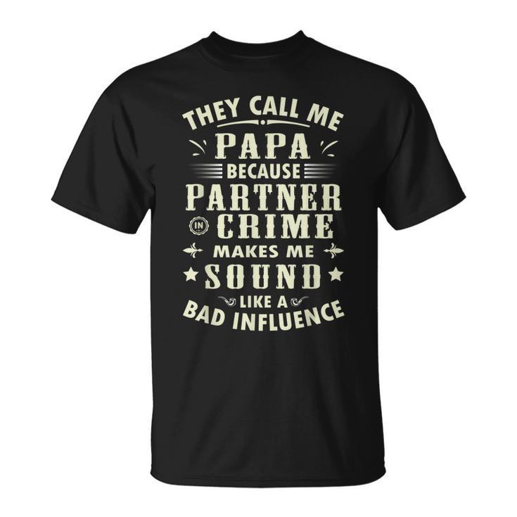 They Call Me Papa Because Partner In Crime Classic  Unisex T-Shirt