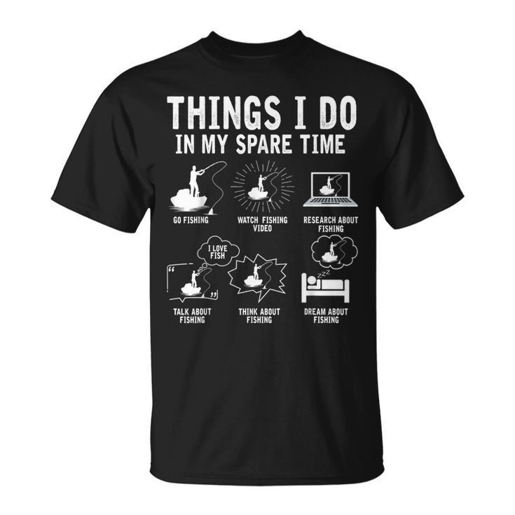 Things I Do In My Spare Time Fishing Rod Funny Fisherman  Fishing Rod Funny Gifts Unisex T-Shirt