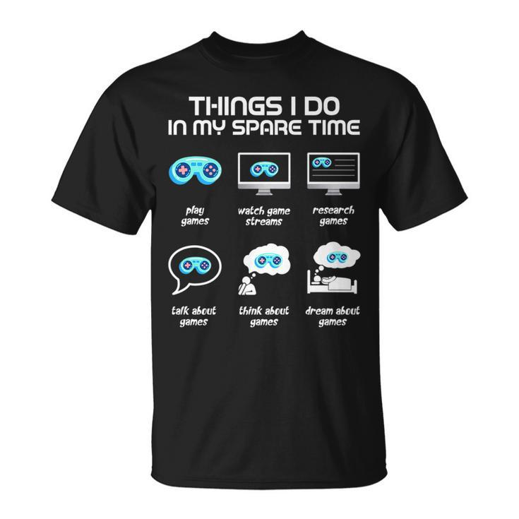Things I Do In My Spare Time Funny Gamer Gaming   Unisex T-Shirt