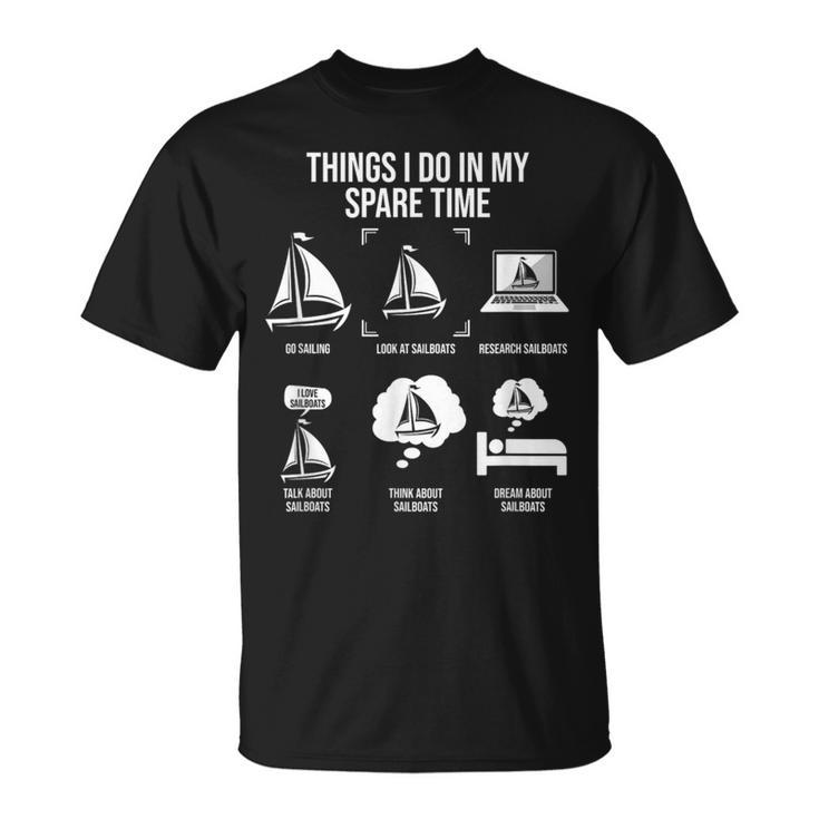 Things I Do In My Spare Time Sail Boat Sailing  Unisex T-Shirt