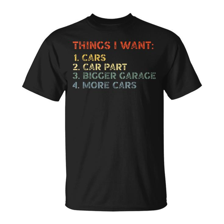 Things I Want In My Life Car Garage Funny Car Lovers Dad Men Funny Gifts For Dad Unisex T-Shirt